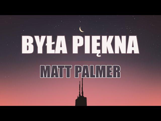 Matt Palmer - Była Piękna (Tekst/Liryk) || Niech Chwila Trwa, 3Kipa