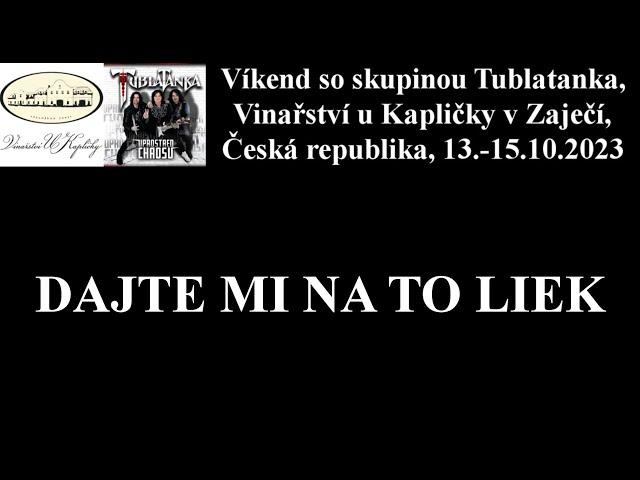 Tublatanka - Dajte mi na to liek /live/, Vinařství u Kapličky v Zaječí, Česká republika, 14.10.2023