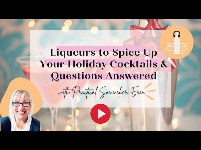 Liqueurs to Spice Up Your Holiday Cocktails and Questions Answered | Sommelier Tips