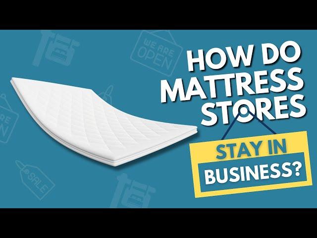 How Do Mattress Stores Stay In Business?