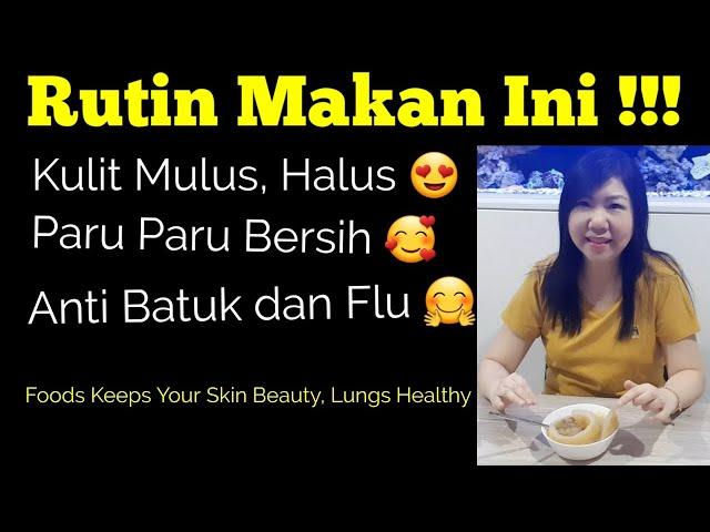 Rutin Makan Ini, Kulit Mulus, Paru Paru Bersih . Foods Keep Your Skin Beauty, Lungs Healthy