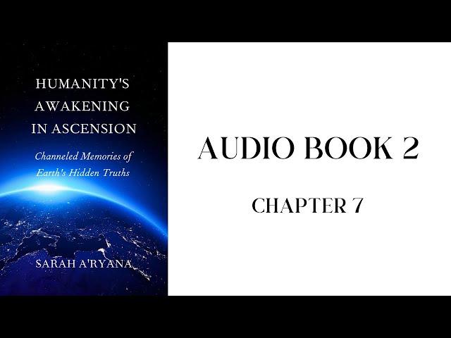 Humanity’s Awakening in Ascension || Audiobook 2 || Chapter 7