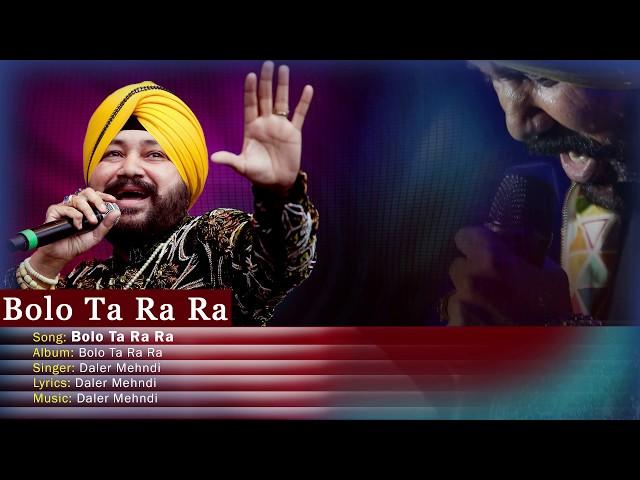 Bolo Tara Ra Ra | Daler Mehndi | Punjabi Pop Song | Superhit Punjabi Party Song