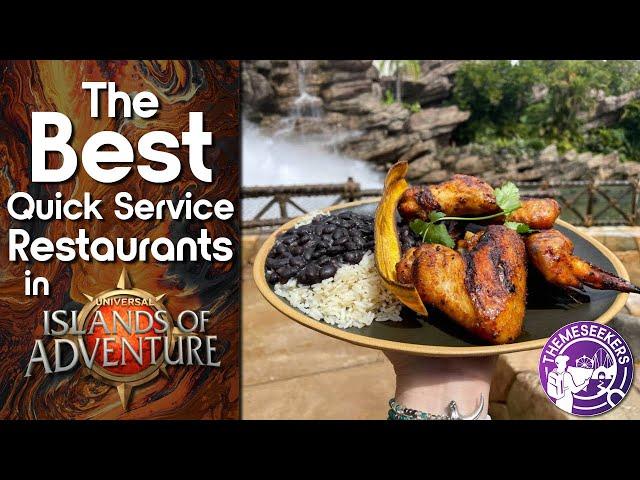 What are the Best Quick Service Restaurants in Islands of Adventure?