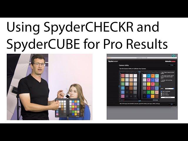 How to Use a SpyderCHECKR and SpyderCUBE for Professional Results