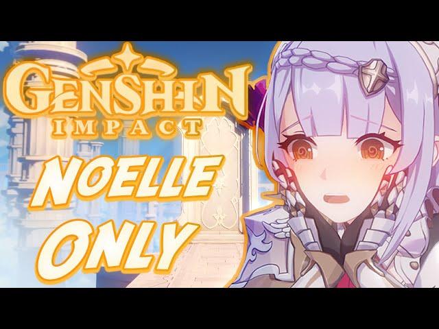 Can You Beat Genshin Impact Only Using Noelle??!!