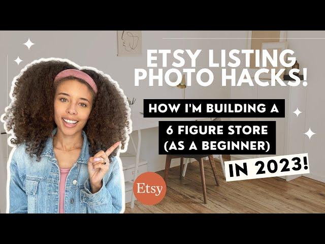 ETSY BEGINNER LISTING PHOTO TIPS | BUILD A 6 FIGURE DIGITAL DOWNLOADS ETSY STORE- ETSY BEGINNER 2023