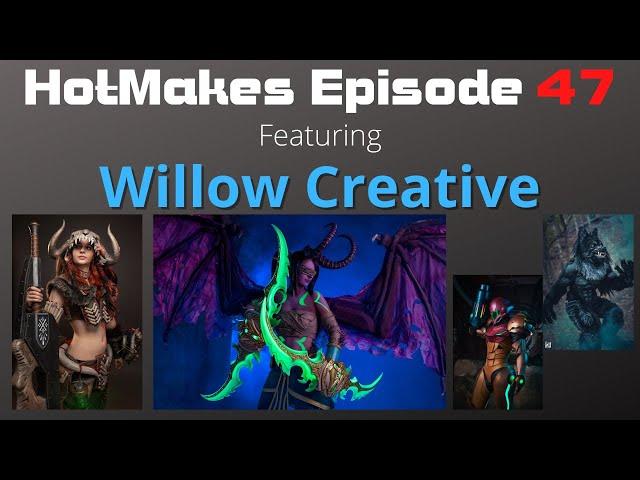 HotMakes Episode 47 - Cosplay Masterpieces with Willow Creative