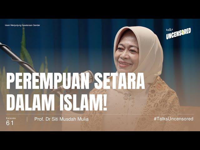 Islam Menjunjung Kesetaraan Gender ft. Prof.Siti Musdah Mulia - Uncensored with Andini Effendi ep.61