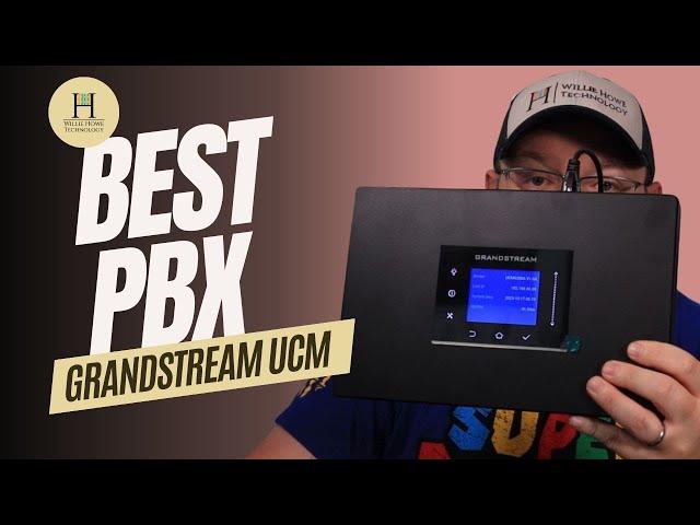 Why the Grandstream UCM is the BEST PBX for the value