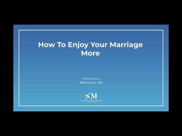 How To Enjoy Your Marriage More