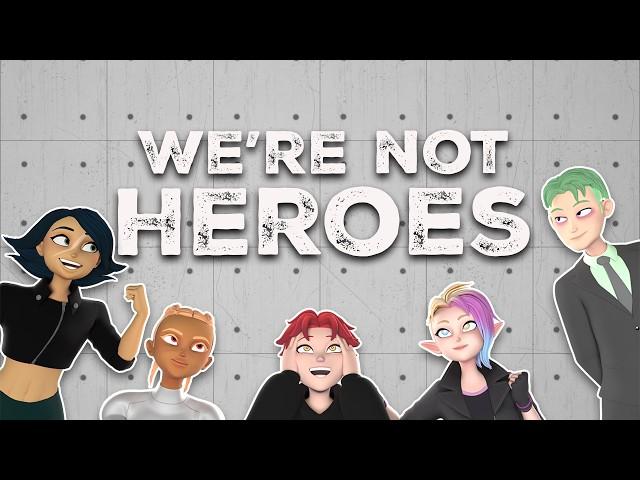 Meet The Team: We're Not Heroes! Part 1