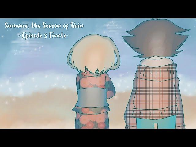 Summer, the Season of Rain - Episode 3 (Finale)