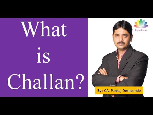 What is Challan? | Types of Challan |  Challan in Hindi | CA. Pankaj Deshpande