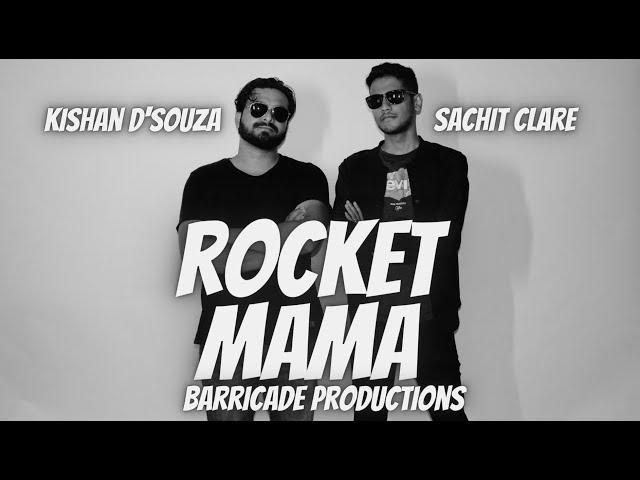 Rocket Mama - Barricade Productions ft Kishan D'Souza