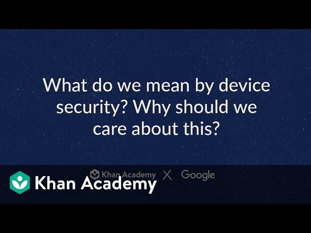 What do we mean by device security? Why should we care about this?