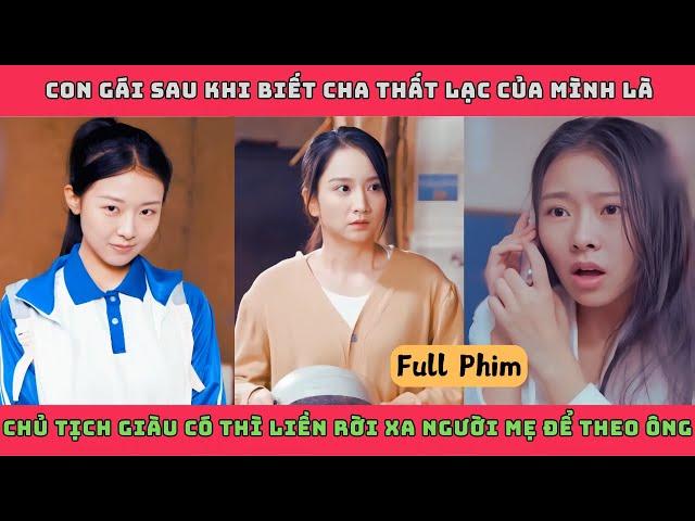 CON GÁI CỦA NGƯỜI THỪA KẾ - Full Bộ | Con gái sau khi biết cha thất lạc của mình là chủ tịch giàu có