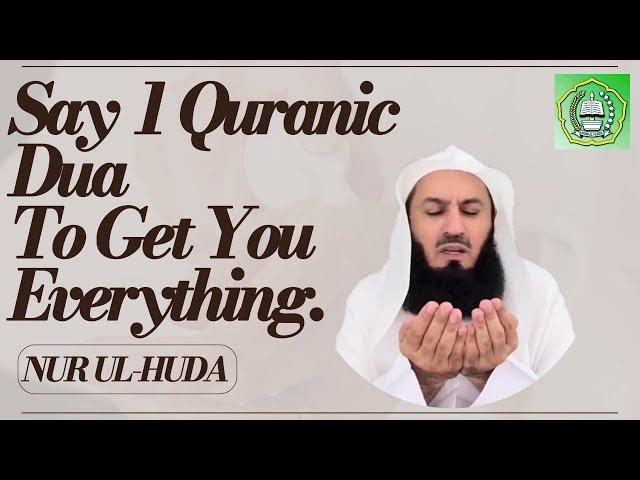 SAY 1 QURANIC DUA TO GET YOU EVERTHING  | MUFTI MENK