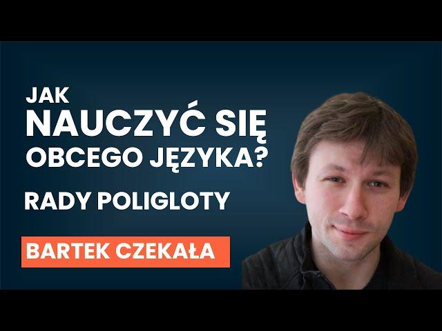 Jak uczyć się języków obcych, nawet jeżeli jesteś miękką bułą? | Poliglota Bartosz Czekała [AUDIO]