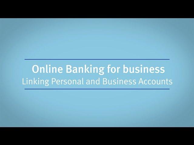 Online Banking for Business: Linking Personal and Business Accounts