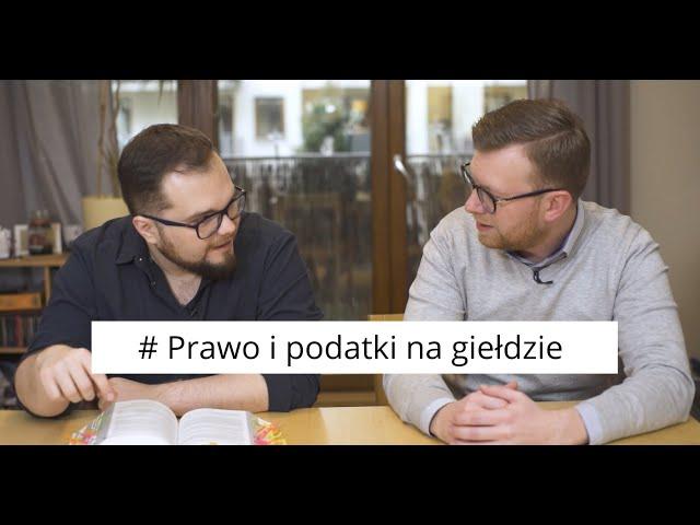 Praktycznie o inwestowaniu cz. 6 - Prawo i podatki na giełdzie