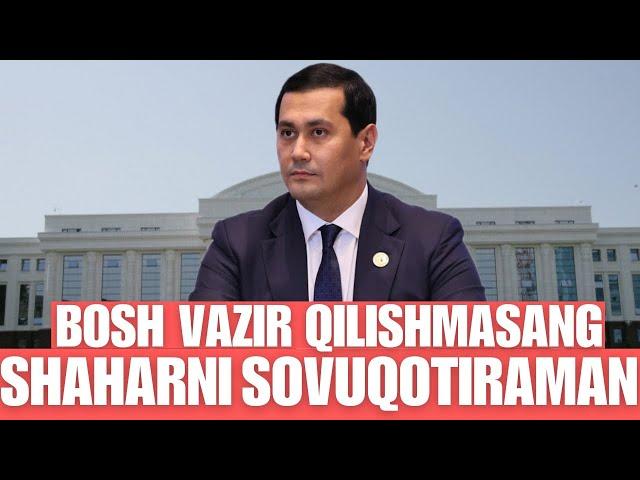 BOSH VAZIRLIKNI BIZGA BERISHMASANG SHAHARNI SOVUQOTIRAMIZ