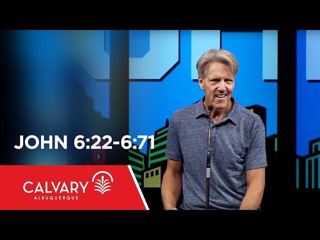 John 6:22-6:71 - Skip Heitzig