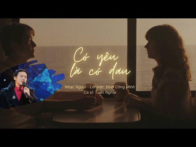 Tuấn Nghĩa-Có Yêu Là Có Đau | (Besame Mucho) Nhạc Ngoại lời Việt Đinh Công Minh