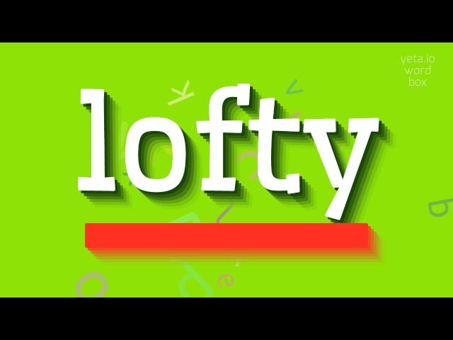 LOFTY - How to pronounce it?