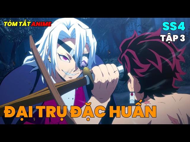 Thanh Gươm Diệt Quỷ Season 4 - Đại Trụ Đặc Huấn | Tóm Tắt Anime | Tập 3