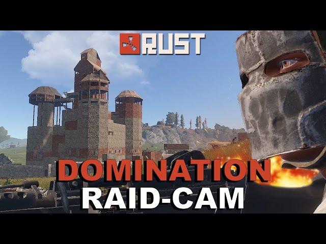 RUST: DOMINATION RAID | Raid Cam