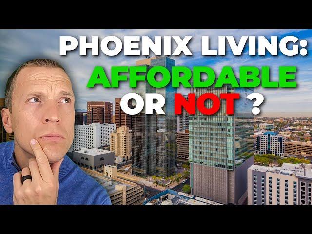 Can I Afford to Live in Phoenix, Arizona? | Is Living in Phoenix, AZ Still Affordable in 2024?