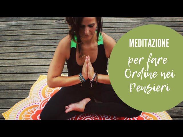 Meditazione per fare Ordine nei Pensieri - Meditazione Guidata