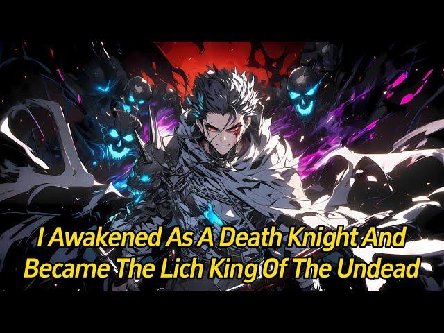 I awakened as a Death Knight and became the Lich King of the Undead!