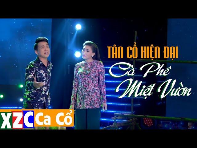 Tân Cổ Hiện Đại: Cà Phê Miệt Vườn - Minh Trường & Nhã Thy | XZC CA CỔ