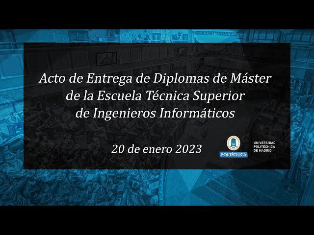 Acto Académico de Entrega de Diplomas de Máster de la ETSI Informáticos 2022