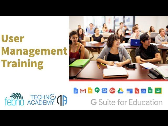 G Suite for Education Admin - User Management Training - Techno Dot Academy & Febno