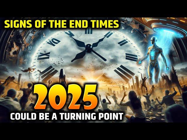 Signs of the End Times: Why 2025 Could Be a Turning Point