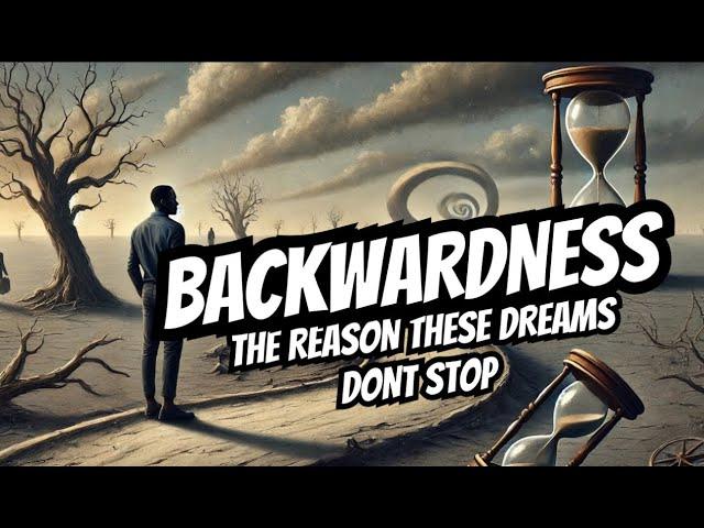 Backwardness - The Reason These Dreams Don't Stop