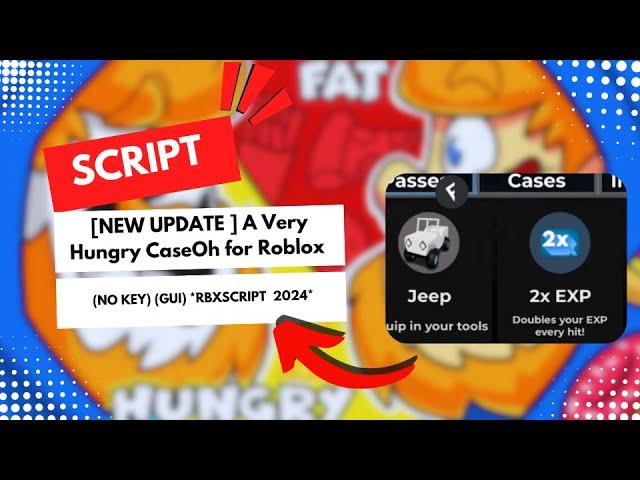 [NEW UPDATE ] A Very Hungry CaseOh for Roblox  (NO KEY) (GUI) *RBXSCRIPT  2024*