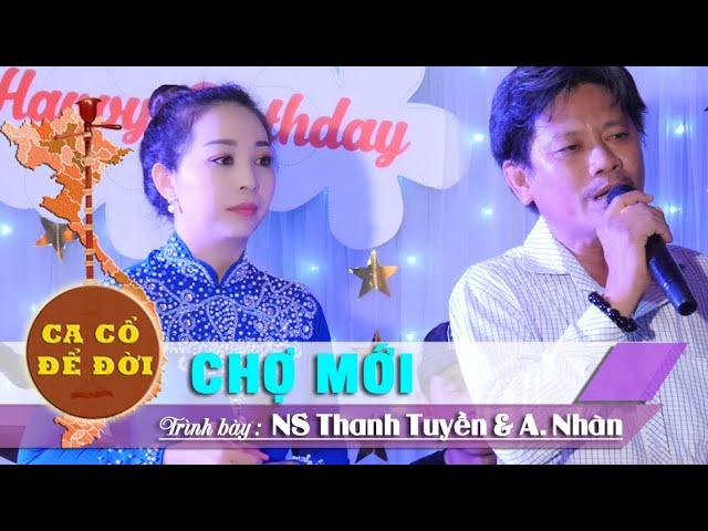 Chợ Mới | NS Thanh Tuyền & Anh Nhàn | Ca Cổ Để Đời