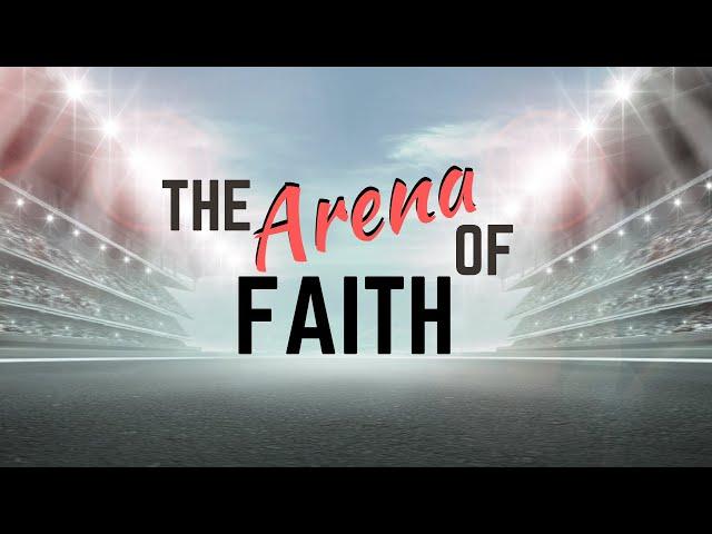 The Arena Of Faith