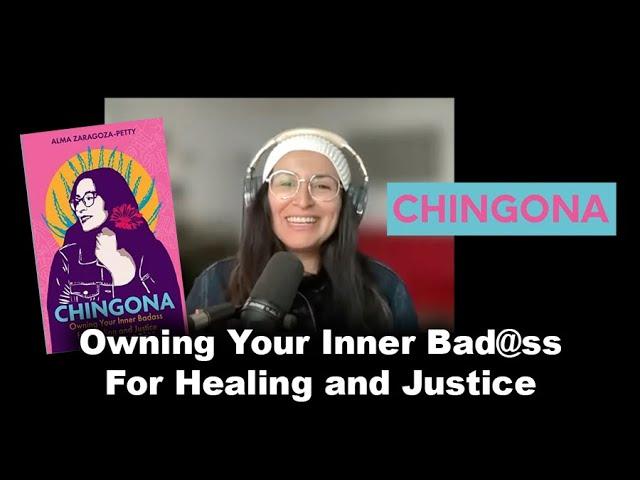 Reclaiming Chingona:  Owning Your Inner Badass with Dr. Alma Zaragoza - Petty