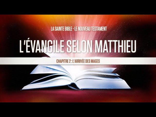 « Chapitre 2 : L'arrivée des mages » - L'évangile selon Matthieu