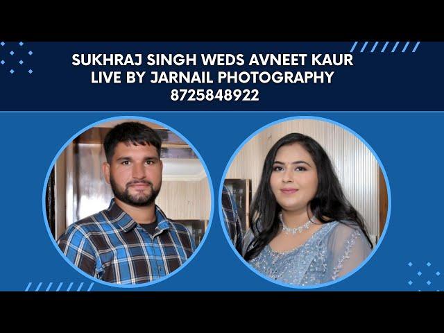  Live Sukhraj Singh  weds  Avneet Kaur  Live by  Jarnail Photography  8725848922