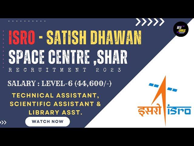 ISRO - SDSC Recruitment 2023 | Diploma & ITI Eligible | Tech. Asstt. & Scientific Asstt| Desi Google