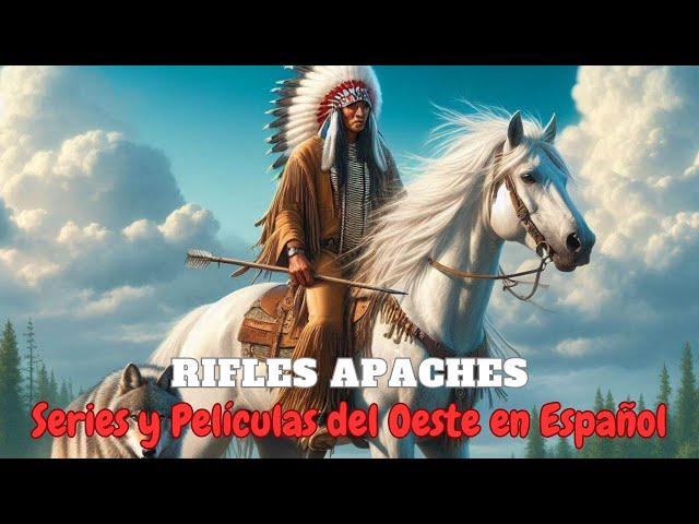 Rifles Apaches /Series y Películas del Oeste Completas/ Western en Español