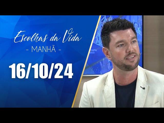 Escolhas Da Vida - Matutino | 16/10/24 | Dalcides Biscalquin