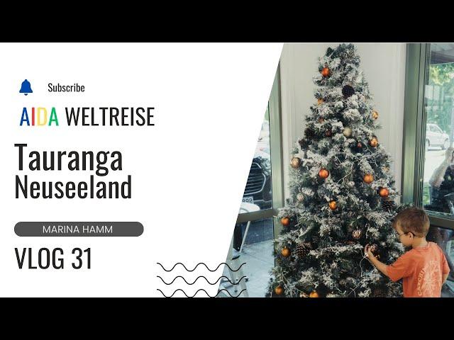 VLOG 31 - Tauranga, Neuseeland - Weltreise AIDAsol 2024 / 2025