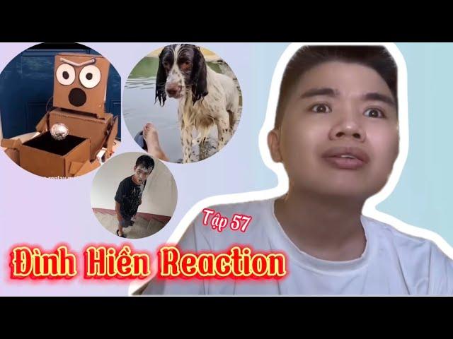 Tổng hợp video hay nhất Đình Hiền Reaction Tập 57